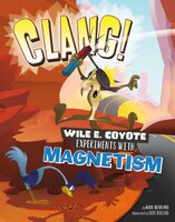 Clang!: Wile E. Coyote Experiments with Magnetism