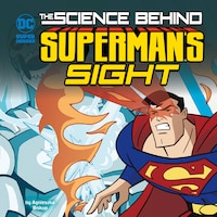 The Science Behind Superman's Sight