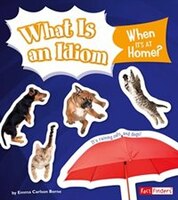 What Is an Idiom When It's at Home? (Why Do We Say That?)