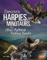 Discover Harpies, Minotaurs, and Other Mythical Fantasy Beasts