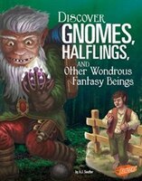Discover Gnomes, Halflings, and Other Wondrous Fantasy Beings