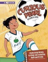 Curious Pearl Kicks Off Forces and Motion: 4D An Augmented Reading Science Experience