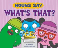 Nouns Say "What's That?"