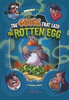 The Goose That Laid The Rotten Egg: A Graphic Novel