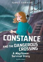 Constance And The Dangerous Crossing: A Mayflower Survival Story