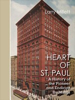Heart Of St. Paul: A History Of The Pioneer And Endicott Buildings