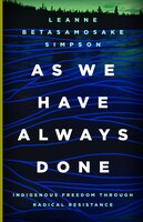 As We Have Always Done: Indigenous Freedom Through Radical Resistance