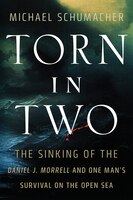 Torn In Two: The Sinking Of The Daniel J. Morrell And One Man's Survival On The Open Sea