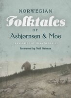 The Complete And Original Norwegian Folktales Of Asbjørnsen And Moe