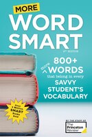 More Word Smart, 2nd Edition: 800+ More Words That Belong In Every Savvy Student's Vocabulary