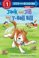 Jack and Jill and T-Ball Bill (Step into Reading)