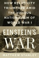 EINSTEINS WAR: How Relativity Triumphed Amid The Vicious Nationalism Of World War I EINSTEINS WAR: How Relativity Triumphed Amid The Vicious Nationalism Of World War I