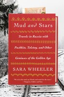 Mud And Stars: Travels In Russia With Pushkin, Tolstoy, And Other Geniuses Of The Golden Age