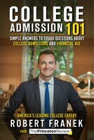 College Admission 101: Simple Answers to Tough Questions about College Admissions & Financial Aid (College Admissions Guides)