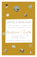 Penguins And Golden Calves: Icons And Idols In Antarctica And Other Unexpected Places