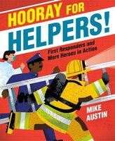 Hooray For Helpers!: First Responders And More Heroes In Action