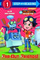 Far-Out Friends! (Rusty Rivets) (Step into Reading)