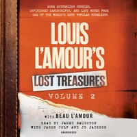 Louis L'amour's Lost Treasures: Volume 2: More Mysterious Stories, Unfinished Manuscripts, And Lost Notes From One Of The World's