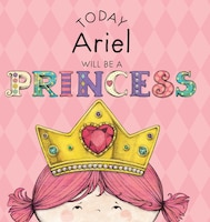 Today Ariel Will Be a Princess