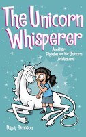 The Unicorn Whisperer (phoebe And Her Unicorn Series Book 10): Another Phoebe And Her Unicorn Adventure