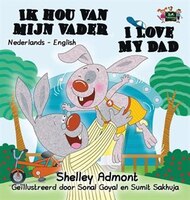 I Love My Dad: Dutch English Bilingual Edition