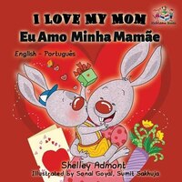 I Love My Mom (english Portuguese- Brazil): English Portuguese Bilingual Book