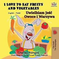I Love To Eat Fruits And Vegetables: English Polish Bilingual Book