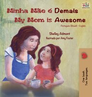 Minha Mãe É Demais My Mom Is Awesome: Portuguese English Bilingual Book (brazilian)