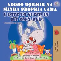 Adoro Dormir Na Minha Própria Cama I Love To Sleep In My Own Bed: Portuguese English Bilingual Book - Portugal