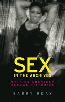 Sex in the Archives: Writing American sexual histories
