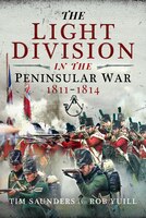The Light Division In The Peninsular War, 1811-1814