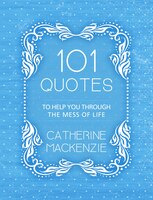 101 Quotes To Help You Through The Mess Of Life
