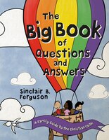 The Big Book Of Questions And Answers: A Family Devotional Guide To The Christian Faith