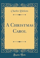 A Christmas Carol (Classic Reprint)