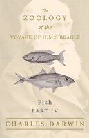 Fish - Part IV -  The Zoology of the Voyage of H.M.S Beagle