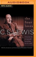 The Four Loves: Featuring The Vintage Bbc Recordings Of C.s. Lewis