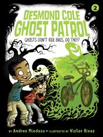 Ghosts Dont Ride Bikes, Do They? (Desmond Cole Ghost Patrol)
