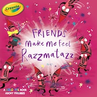 Friends Make Me Feel Razzmatazz (Crayola)