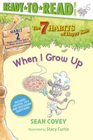 When I Grow Up: Habit 2 (The 7 Habits of Happy Kids)