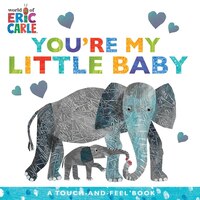 You're My Little Baby: A Touch-and-feel Book