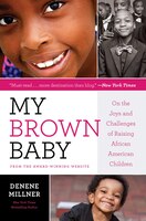 My Brown Baby: On The Joys And Challenges Of Raising African American Children