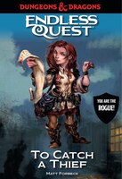 Dungeons & Dragons: To Catch A Thief: An Endless Quest Book