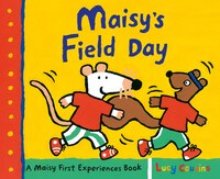 Maisy's Field Day: A Maisy First Experiences Book