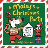 Maisy's Christmas Party: With 6 Festive Letters And Secret Surprises!