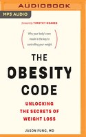The Obesity Code: Unlocking The Secrets Of Weight Loss