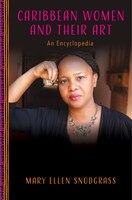 Caribbean Women And Their Art: An Encyclopedia