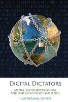 Digital Dictators: Media, Authoritarianism, And America's New Challenge