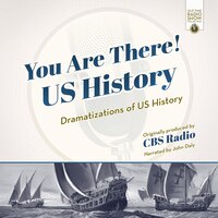 You Are There! Us History: Dramatizations Of Us History