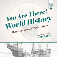 You Are There! World History: Dramatizations Of World History