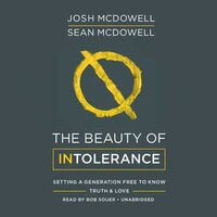 The Beauty Of Intolerance: Setting A Generation Free To Know Truth & Love